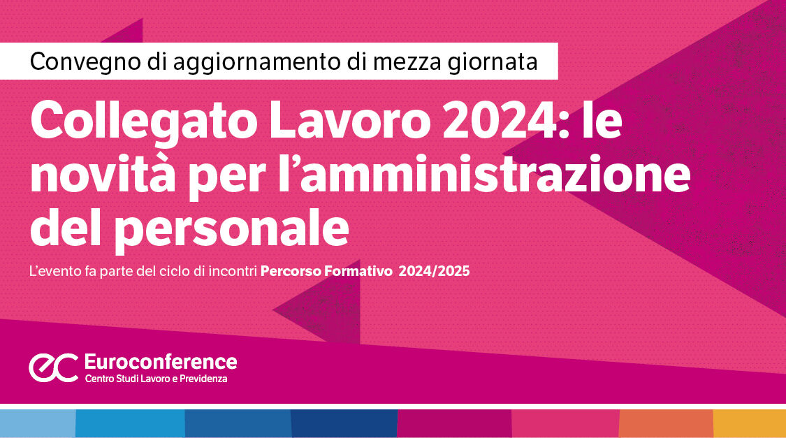 Immagine Collegato Lavoro 2024: le novità per l’amministrazione del personale | Euroconference